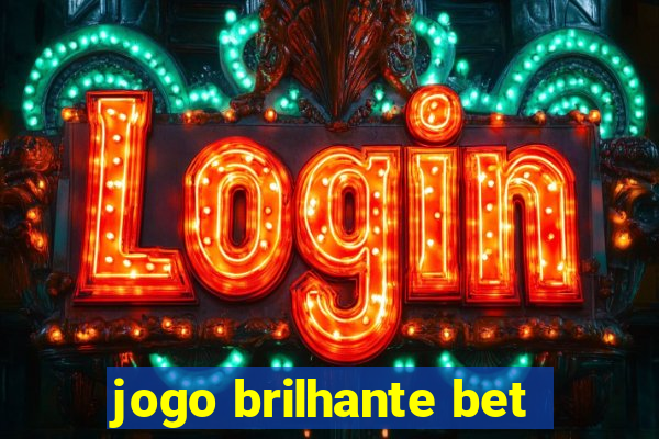 jogo brilhante bet